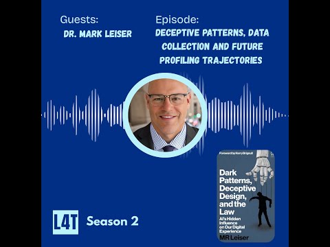 Deceptive Patterns, Data Collection and Future Profiling Trajectories with Dr. Mark Leiser